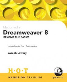 Macromedia Dreamweaver 8 Beyond the Basics [With CDROM] - Joseph Lowery