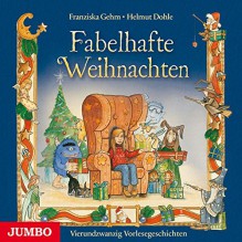 Fabelhafte Weihnachten - Franziska Gehm, Helmut Dohle