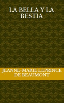 La Bella y la Bestia - Jeanne-Marie Leprince de Beaumont