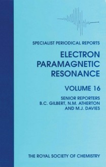 Electron Paramagnetic Resonance - Royal Society of Chemistry, J. Davies, Bruce Charles Gilbert, Royal Society of Chemistry, Bruce C Gilbert, M J Davies, Michael D Sevilla, D. Becker