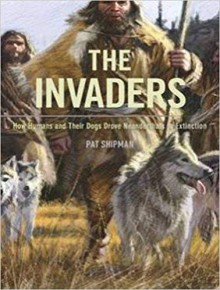 The Invaders: How Humans and Their Dogs Drove Neanderthals to Extinction - Donna Postel,Mary Raymond Shipman Andrews