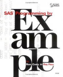 SAS Programming by Example - Ronald P. Cody, Ray Pass