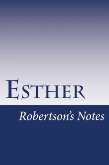 Esther (Robertson's Notes) - John Robertson