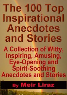 The 100 Top Inspirational Anecdotes and Stories - Meir Liraz