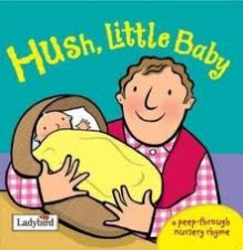 Hush Little Baby (A Peep Through Nursery Rhyme) - Emily Gale, Emma Dodd