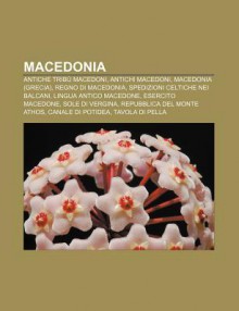 Macedonia: Antiche Trib Macedoni, Antichi Macedoni, Macedonia (Grecia), Regno Di Macedonia, Spedizioni Celtiche Nei Balcani - Source Wikipedia