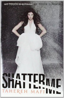 Shatter Me - Tahereh Mafi