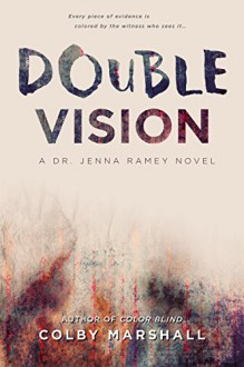 Double Vision (A Dr. Jenna Ramey Novel Book 2) - Colby Marshall