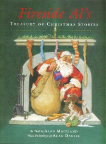 Fireside Al's Treasury of Christmas Stories - Alan Daniel, Alan Maitland, Lea Daniel