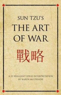 Sun Tzu's the Art of War: A 52 Brilliant Ideas Interpretation - Karen McCreadie