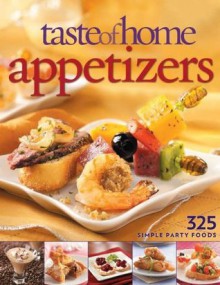 Taste of Home: Appetizers: 325 Simple Party Foods - Taste of Home