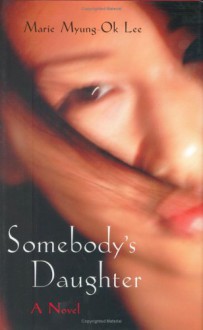 Somebody's Daughter - Marie Myung-Ok Lee