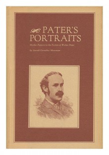 Pater's Portraits: Mythic Pattern in the Fiction of Walter Pater - Gerald Cornelius Monsman