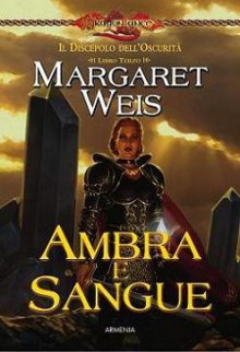 Ambra e sangue - Margaret Weis, Roberto Sorgo