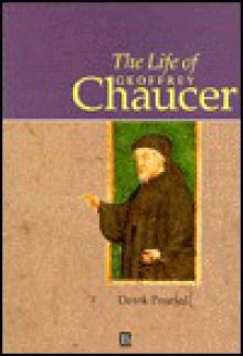 The Life Of Geoffrey Chaucer: A Critical Biography - Derek Albert Pearsall