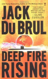 Deep Fire Rising - Jack Du Brul