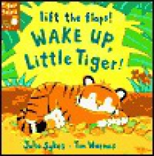 Wake Up, Little Tiger! - Julie Sykes