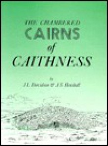 The Chambered Cairns Of Caithness: An Inventory Of The Structures And Their Contents - James L. Davidson, Audrey S. Henshall