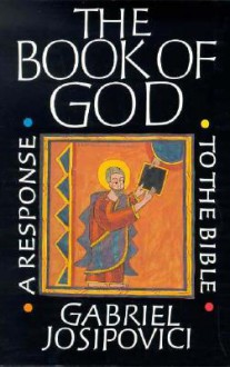 The Book of God: A Response to the Bible - Gabriel Josipovici