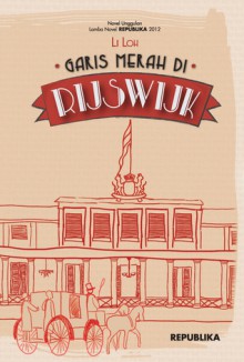 Garis Merah di Rijswijk (Trilogi, #1) - Li Loh, Ilham Q. Moehiddin