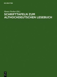 Schrifttafeln Zum Althochdeutschen Lesebuch - Hanns Fischer