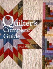 Quilter's Complete Guide - Marianne Fons, Liz Porter