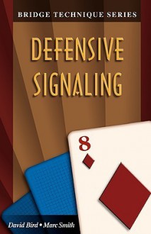 Defensive Signaling (Bridge Technique) - David Bird, Marc Smith