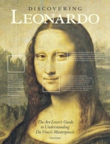 Discovering Leonardo: The Art Lover's Guide to Understanding Da Vinci's Masterpieces - Paul Crenshaw, Rebecca Tucker