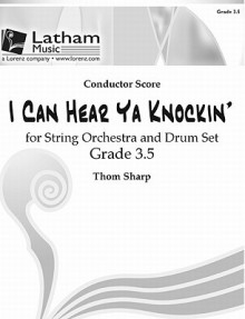 I Can Hear YA Knockin' for String Orchestra and Drum Set - Score - Thom Sharp