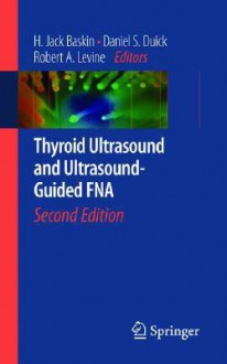 Thyroid Ultrasound and Ultrasound-Guided Fine Needle Aspiration Biopsy, Second Edition - Robert A. LeVine