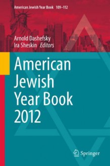 American Jewish Year Book 2012: 109-112 - Arnold Dashefsky, Ira Sheskin