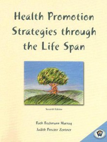 Health Promotion Strategies Through the Life Span - Ruth Beckmann Murray