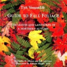 The Vermont Life Guide to Fall Foliage - Charles W. Johnson