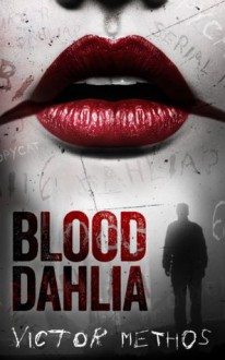 Blood Dahlia - A Thriller (Sarah King Mysteries) - Victor Methos