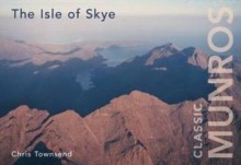 The Isle of Skye. Text by Chris Townsend - Chris Townsend