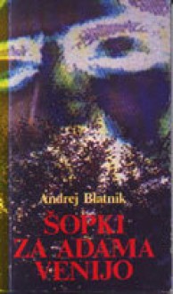 Šopki za Adama venijo - Andrej Blatnik