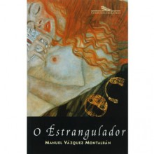 O estrangulador - Manuel Vázquez Montalbán, Rosa Freire D'Aguiar