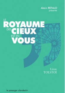 Le Royaume des cieux est en vous - Leo Tolstoy, Alain Refalo