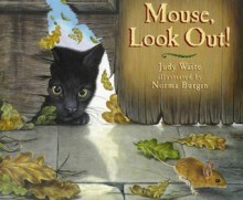 Mouse, Look Out! - Judy Waite