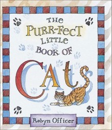 The Purr-fect Little Book of Cats - Robyn Officer