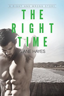 The Right Time (Right and Wrong Stories) - Lane Hayes