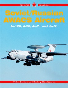 Soviet/Russian AWACS Aircraft Tu-126,A-50,Ka-31 - Yefim Gordon