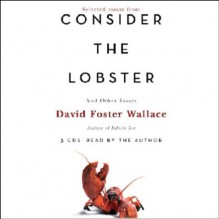 Consider the Lobster and Other Essays (Selected Essays) - David Foster Wallace, David Foster Wallace, Hachette Audio