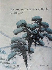 The Art Of The Japanese Book - Jack Ronald Hillier