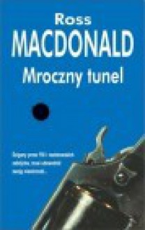 Mroczny tunel - Ross MacDonald, Ross Mac Donald