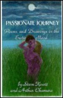 Passionate Journey: Poems And Drawings In The Erotic Mood - Steve Kowit