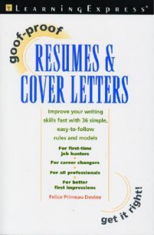 Goof-Proof Resumes & Cover Letters - Felice Primeau Devine, Learning Express LLC