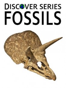 Fossils: Discover Series Picture Book for Children (Kindle Kids Library) - Xist Publishing