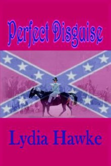 Perfect Disguise - Lydia Hawke