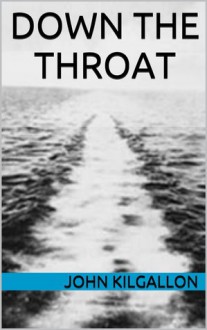 Down the Throat - John Kilgallon